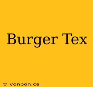 Burger Tex