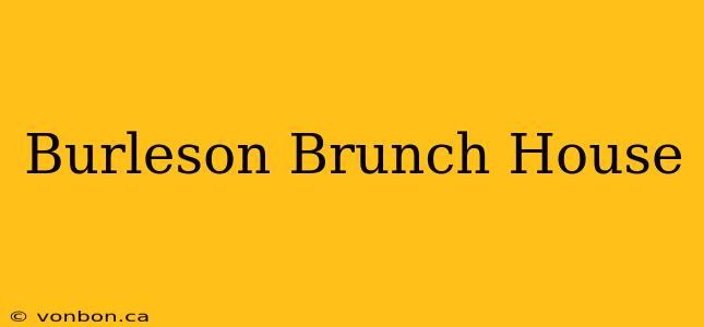 Burleson Brunch House