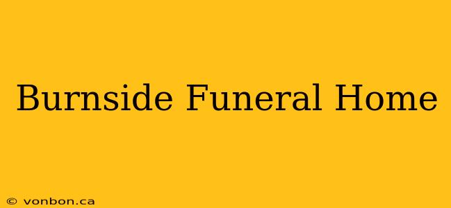 Burnside Funeral Home