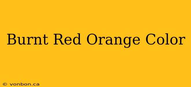 Burnt Red Orange Color