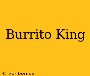 Burrito King