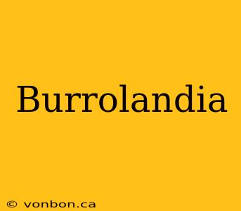 Burrolandia