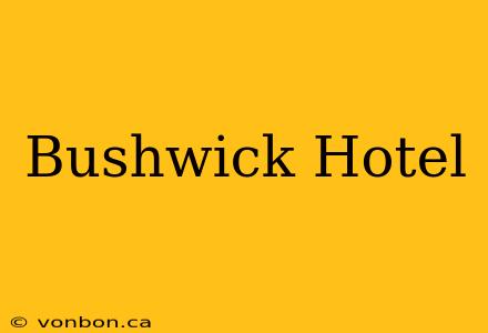 Bushwick Hotel