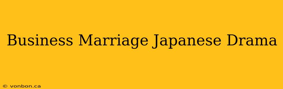 Business Marriage Japanese Drama