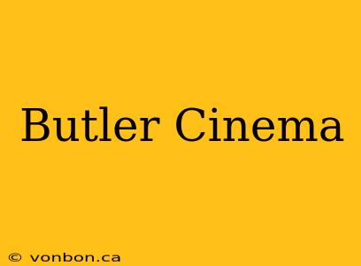 Butler Cinema