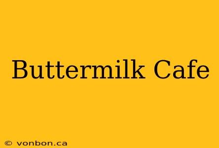 Buttermilk Cafe