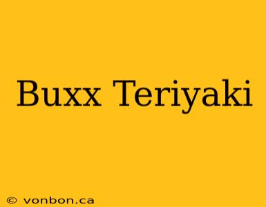 Buxx Teriyaki