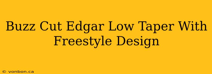 Buzz Cut Edgar Low Taper With Freestyle Design