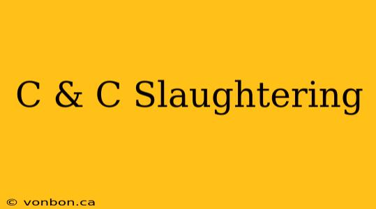 C & C Slaughtering