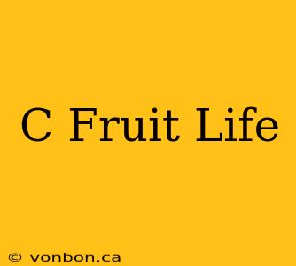 C Fruit Life