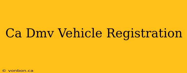 Ca Dmv Vehicle Registration