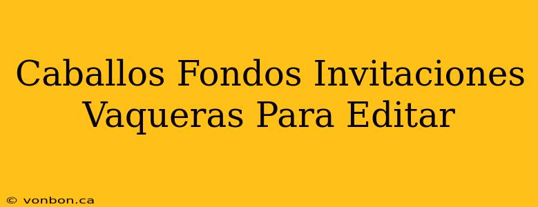 Caballos Fondos Invitaciones Vaqueras Para Editar