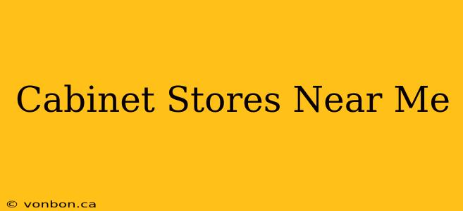 Cabinet Stores Near Me