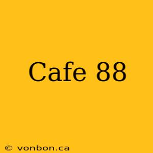 Cafe 88