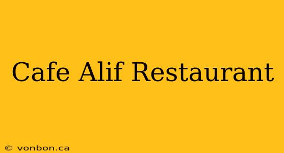 Cafe Alif Restaurant