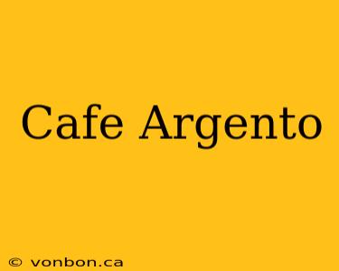 Cafe Argento