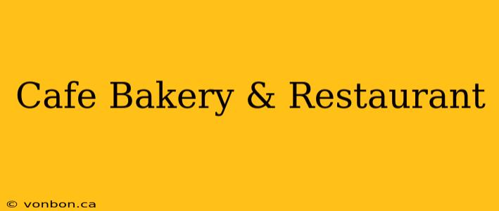 Cafe Bakery & Restaurant