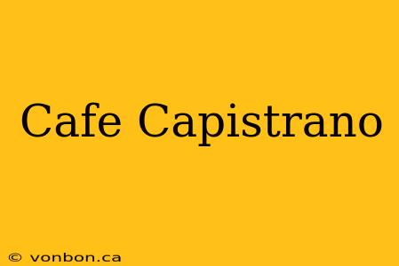 Cafe Capistrano