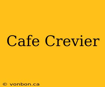 Cafe Crevier