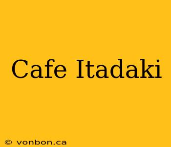 Cafe Itadaki