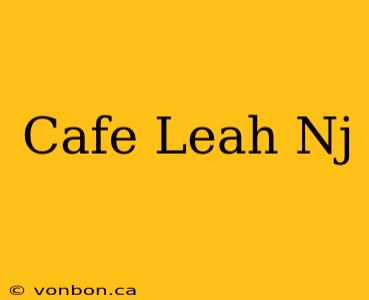 Cafe Leah Nj