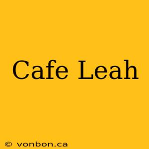 Cafe Leah