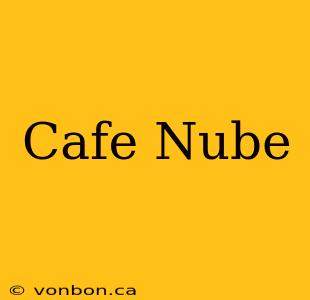 Cafe Nube