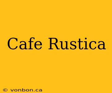 Cafe Rustica