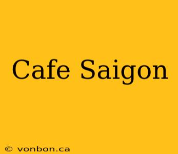 Cafe Saigon