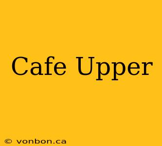 Cafe Upper