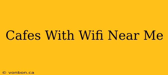 Cafes With Wifi Near Me