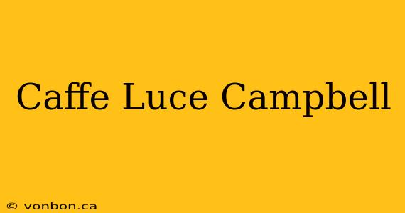 Caffe Luce Campbell