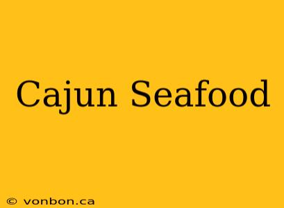 Cajun Seafood