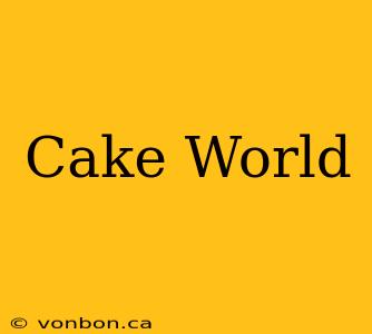 Cake World