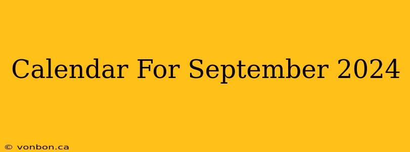 Calendar For September 2024