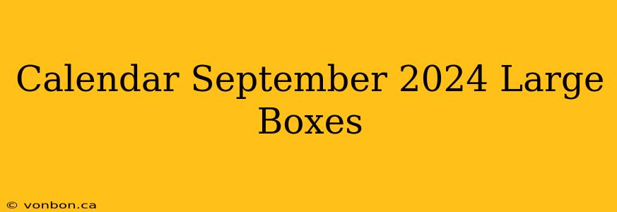 Calendar September 2024 Large Boxes