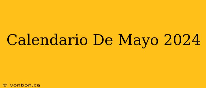 Calendario De Mayo 2024