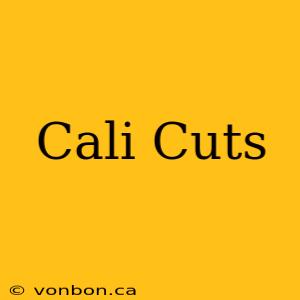 Cali Cuts