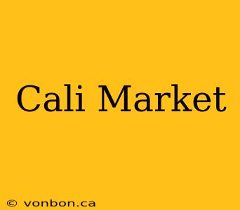 Cali Market