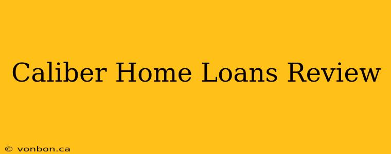 Caliber Home Loans Review