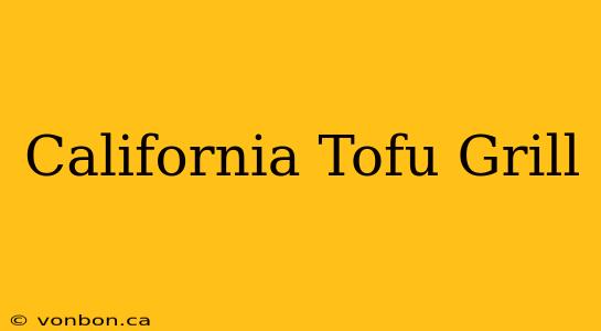 California Tofu Grill