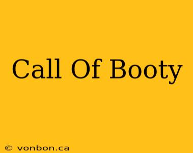 Call Of Booty