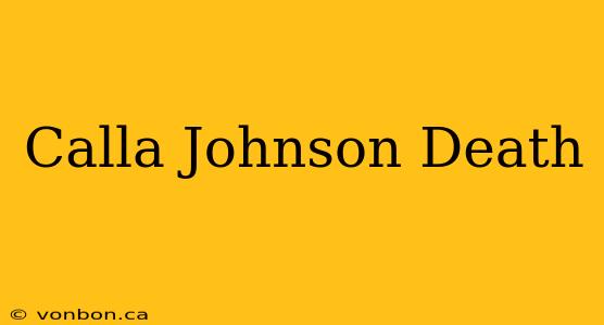 Calla Johnson Death