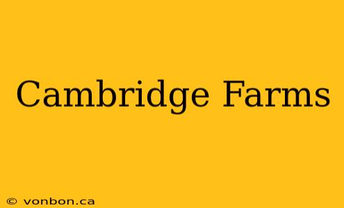 Cambridge Farms