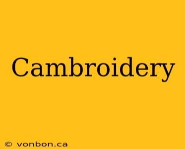 Cambroidery