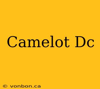 Camelot Dc