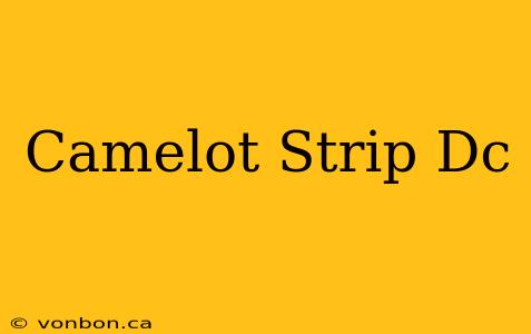 Camelot Strip Dc