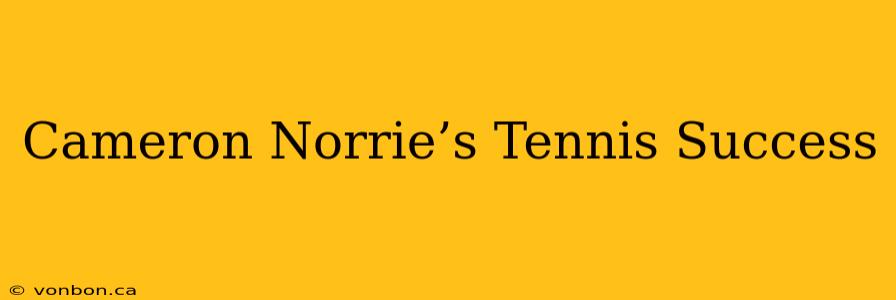 Cameron Norrie’s Tennis Success