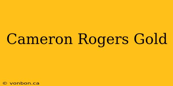 Cameron Rogers Gold