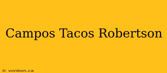 Campos Tacos Robertson